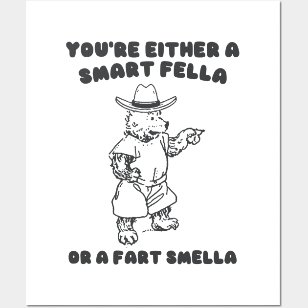 You're Either a Smart Fella or a Fart Smella Wall Art by Y2KSZN